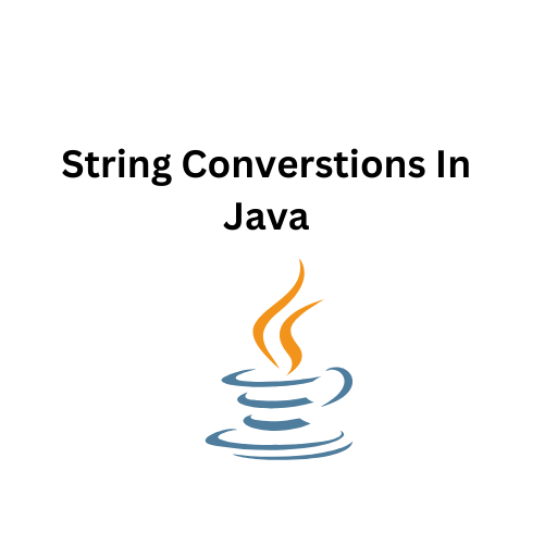 76.String Converstions In Java